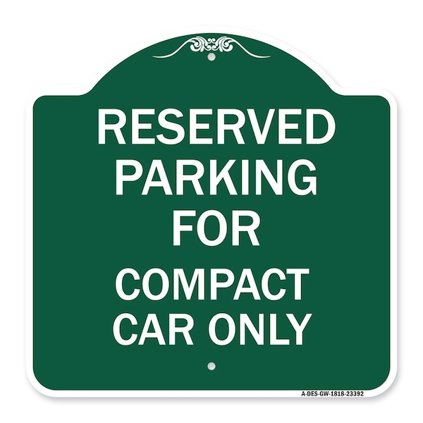 Parking Reserved for Compact Car Only, Green & White Aluminum Sign, 18" x 18", GW-1818-23392